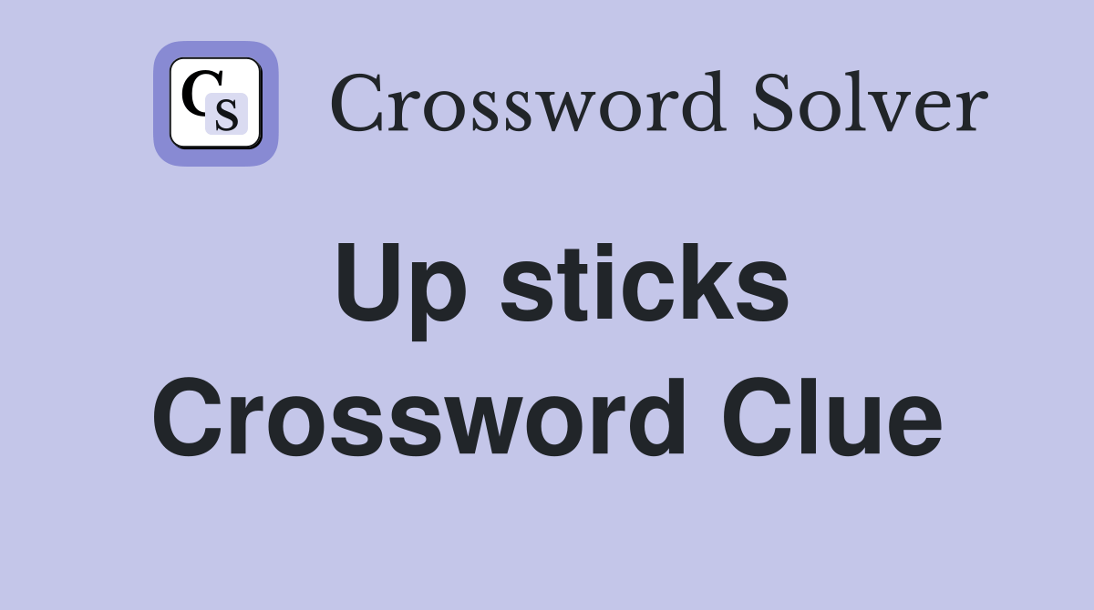 Up sticks Crossword Clue Answers Crossword Solver